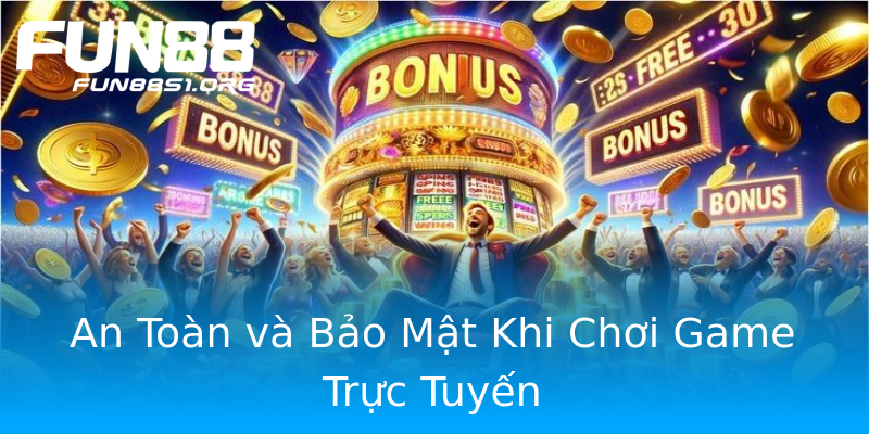 An Toàn và Bảo Mật Khi Chơi Game Trực Tuyến An Toàn và Bảo Mật Khi Chơi Game Trực Tuyến