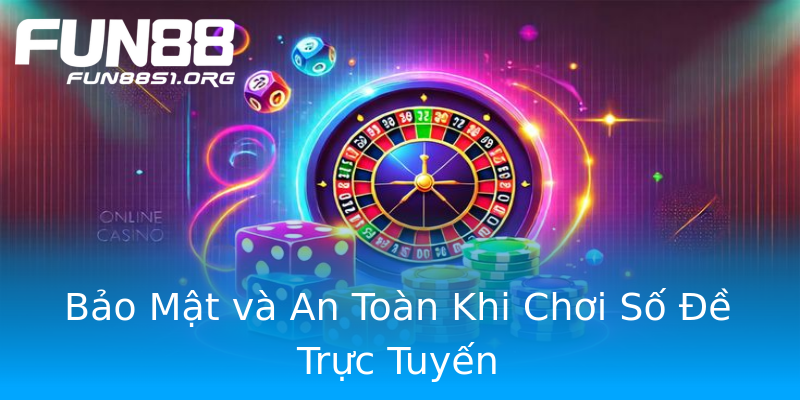 Bảo Mật và An Toàn Khi Chơi Số Đề Trực Tuyến Bảo Mật và An Toàn Khi Chơi Số Đề Trực Tuyến