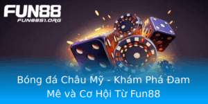Bong A Chau My Kham Pha Am Me Va Co Hoi Tu Fun88