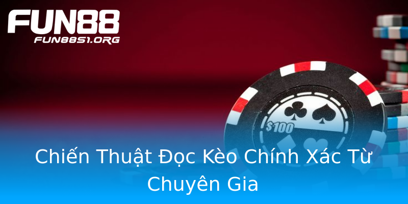 Chiến Thuật Đọc Kèo Chính Xác Từ Chuyên Gia Chiến Thuật Đọc Kèo Chính Xác Từ Chuyên Gia