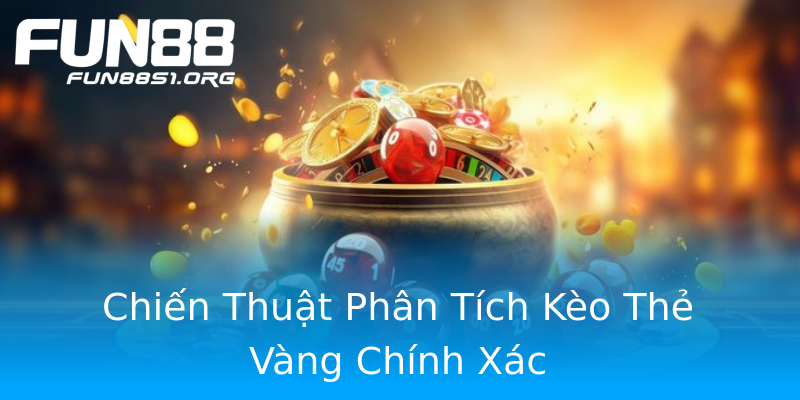 Chiến Thuật Phân Tích Kèo Thẻ Vàng Chính Xác Chiến Thuật Phân Tích Kèo Thẻ Vàng Chính Xác