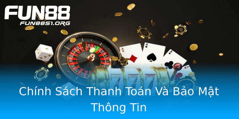 Chính Sách Thanh Toán Và Bảo Mật Thông Tin Chính Sách Thanh Toán Và Bảo Mật Thông Tin