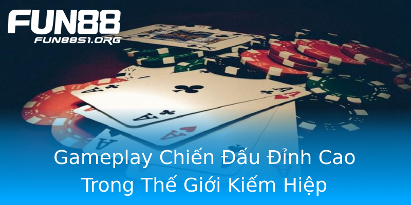 Gameplay Chiến Đấu Đỉnh Cao Trong Thế Giới Kiếm Hiệp Gameplay Chiến Đấu Đỉnh Cao Trong Thế Giới Kiếm Hiệp