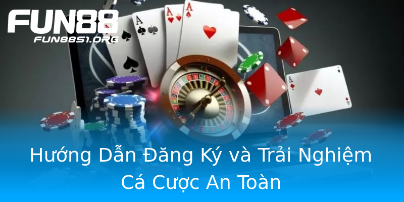 Hướng Dẫn Đăng Ký và Trải Nghiệm Cá Cược An Toàn Hướng Dẫn Đăng Ký và Trải Nghiệm Cá Cược An Toàn