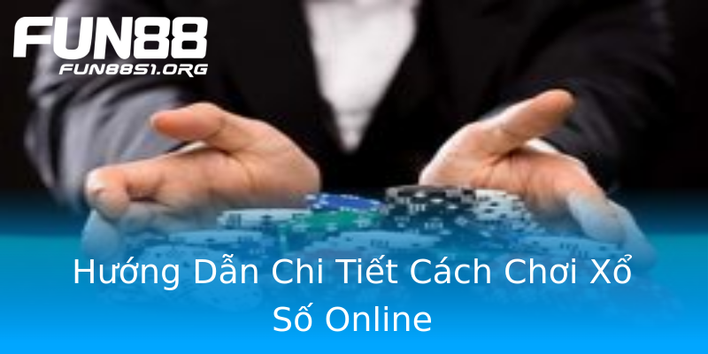 Hướng Dẫn Chi Tiết Cách Chơi Xổ Số Online Hướng Dẫn Chi Tiết Cách Chơi Xổ Số Online