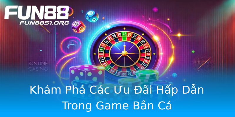 Khám Phá Các Ưu Đãi Hấp Dẫn Trong Game Bắn Cá Khám Phá Các Ưu Đãi Hấp Dẫn Trong Game Bắn Cá