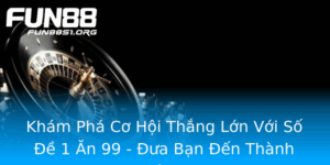 Kham Pha Co Hoi Thang Lon Voi So E 1 An 99 Ua Ban En Thanh Cong