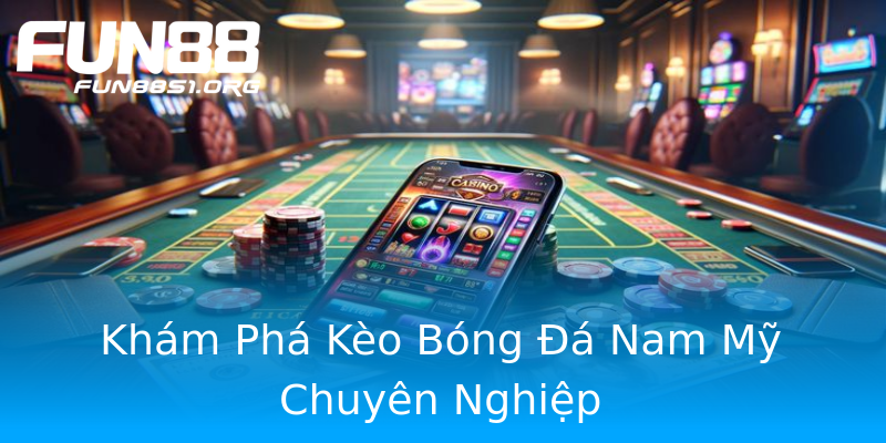 Khám Phá Kèo Bóng Đá Nam Mỹ Chuyên Nghiệp Khám Phá Kèo Bóng Đá Nam Mỹ Chuyên Nghiệp