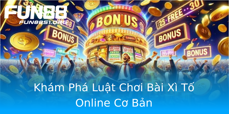 Khám Phá Luật Chơi Bài Xì Tố Online Cơ Bản Khám Phá Luật Chơi Bài Xì Tố Online Cơ Bản