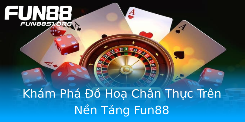 Khám Phá Đồ Hoạ Chân Thực Trên Nền Tảng Fun88 Khám Phá Đồ Hoạ Chân Thực Trên Nền Tảng Fun88