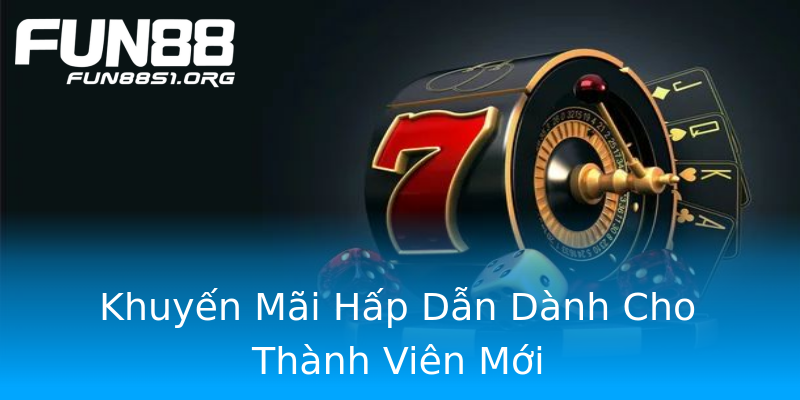Khuyến Mãi Hấp Dẫn Dành Cho Thành Viên Mới Khuyến Mãi Hấp Dẫn Dành Cho Thành Viên Mới