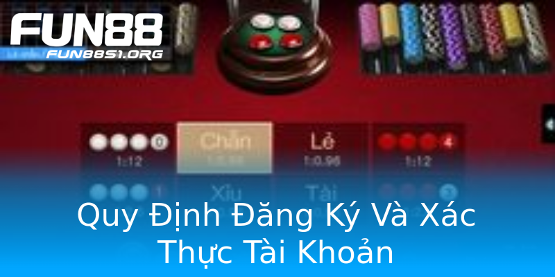 Quy Định Đăng Ký Và Xác Thực Tài Khoản Quy Định Đăng Ký Và Xác Thực Tài Khoản