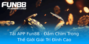 Tai App Fun88 Am Chim Trong The Gioi Giai Tri Inh Cao