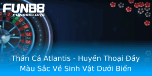 Than Ca Atlantis Huyen Thoai Ay Mau Sac Ve Sinh Vat Duoi Bien