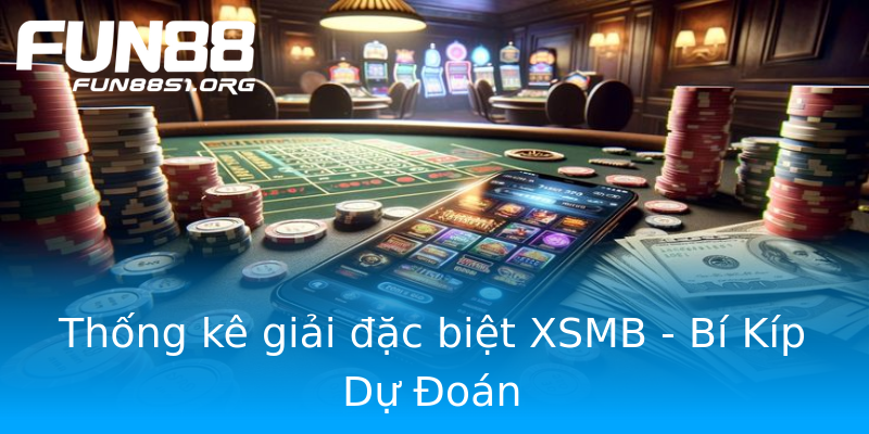 Thống kê giải đặc biệt XSMB - Bí Kíp Dự Đoán Thống kê giải đặc biệt XSMB - Bí Kíp Dự Đoán