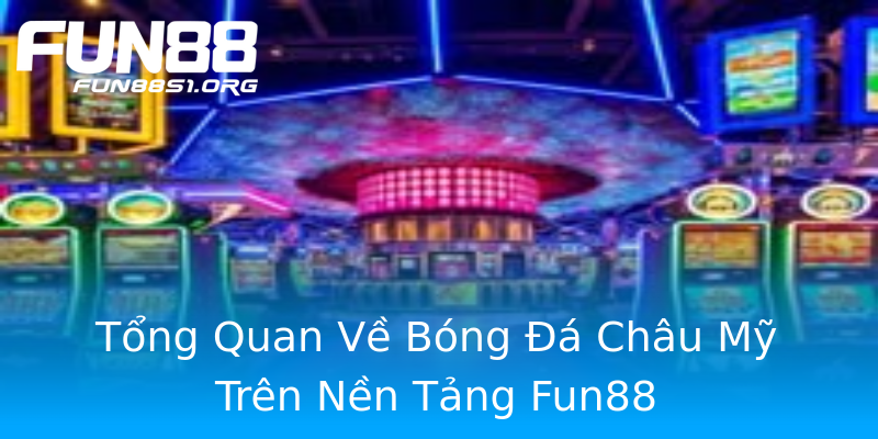 Tổng Quan Về Bóng Đá Châu Mỹ Trên Nền Tảng Fun88 Tổng Quan Về Bóng Đá Châu Mỹ Trên Nền Tảng Fun88