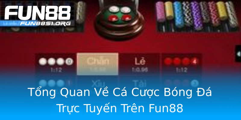 Tổng Quan Về Cá Cược Bóng Đá Trực Tuyến Trên Fun88 Tổng Quan Về Cá Cược Bóng Đá Trực Tuyến Trên Fun88