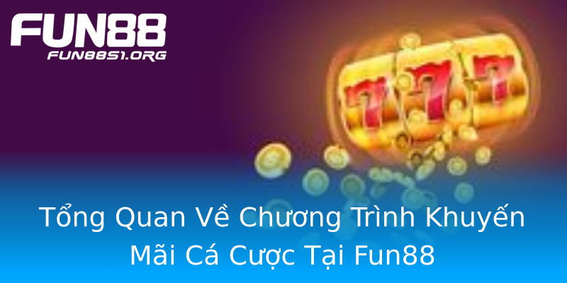 Tổng Quan Về Chương Trình Khuyến Mãi Cá Cược Tại Fun88 Tổng Quan Về Chương Trình Khuyến Mãi Cá Cược Tại Fun88