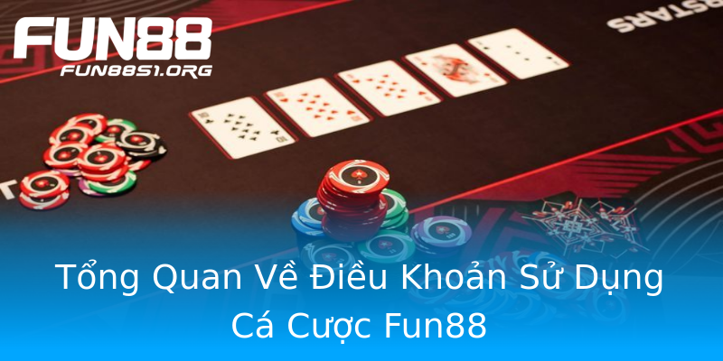 Tổng Quan Về Điều Khoản Sử Dụng Cá Cược Fun88 Tổng Quan Về Điều Khoản Sử Dụng Cá Cược Fun88