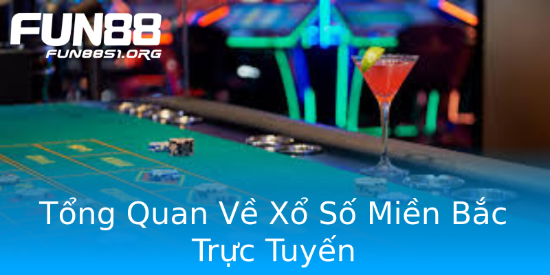 Tổng Quan Về Xổ Số Miền Bắc Trực Tuyến Tổng Quan Về Xổ Số Miền Bắc Trực Tuyến